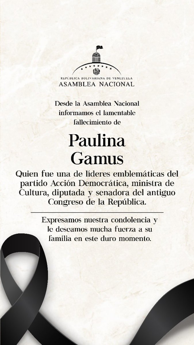 Desde la Asamblea Nacional informamos el lamentable lallecimiento de Paulina
Gamus, quien fue una de líderes emblemáticas del partido Acción Democrática, ministra de Cultura, diputada y senadora del antiguo Congreso de la República.

Expresamos nuestra condolencia y le descamos
