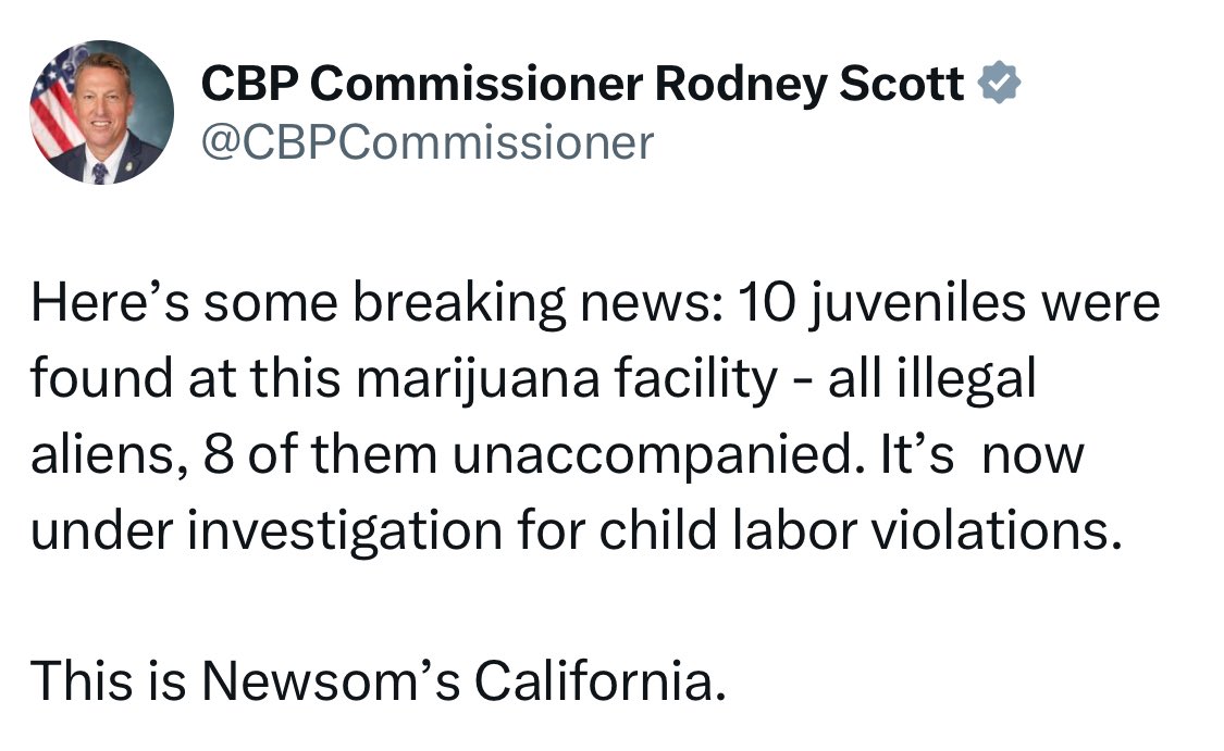 Newsom is more upset about being called “Newscum” than child labor on pot farms.
<a href="/CBPCommissioner/">CBP Commissioner Rodney Scott</a> Rodney Scott says 8 kids found were unaccompanied minors.
The cannabis industry donated heavily to <a href="/GavinNewsom/">Gavin Newsom</a>’s governor campaign &amp; to fight his recall. That makes Newsom’s post