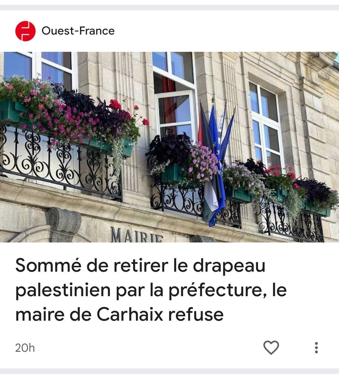 Honneur au maire de Carhaix qui refuse de retirer le drapeau palestinien de la mairie, en soutien aux Gazaouis victimes du génocide mené par le gouvernement d’extrême droite de Benjamin Netanyahou.  

Les maires faisant vivre une tradition de solidarité internationale sont
