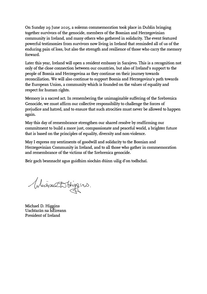 PresidentIRL's tweet image. Today marks the 30th anniversary of the start of the Srebrenica genocide, when over 8,000 people were murdered simply because of their Bosniak identity. President Michael D. Higgins has sent a message to the Bosnian and Herzegovinian community in Ireland in remembrance of them.