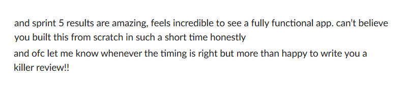 Friday 5pm client message about a #nocode <a href="/bubble/">Bubble</a> app I built:
"Sprint results are amazing, feels incredible to see a fully functional app. Can't believe you built this from scratch in such a short time honestly"

This is how you start a weekend. 🔥😎