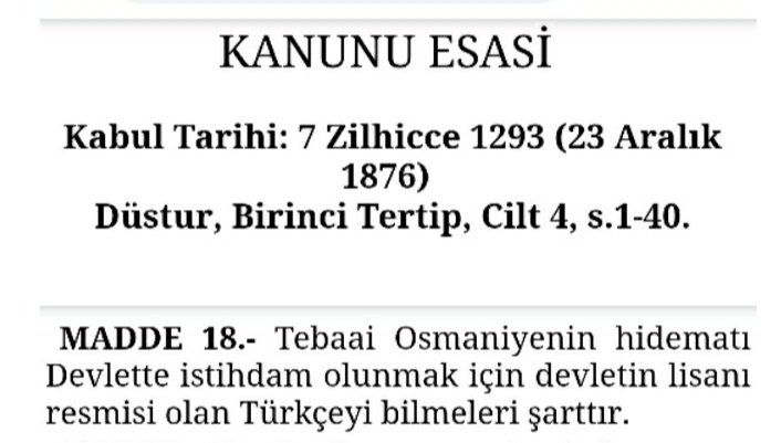 Bu kadar cehalet yeter!
Osmanlı’nın ilk anayasası olan Kanûn-ı Esâsî’nin 18. maddesi açıktır: Devletin resmî dili Türkçedir. Çok uluslu bir imparatorluk olmasına rağmen, resmî dil olarak Türkçeyi benimsemiştir.
19.yüzyılda yabancı devletler bile Osmanlı’dan "Türk İmparatorluğu"