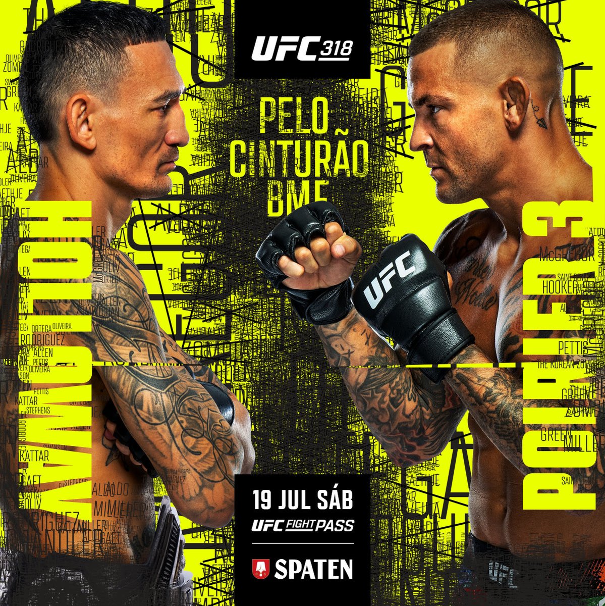 UFC Brasil (@ufcbrasil) on Twitter photo 📍 #UFC318
🇺🇸 <a href="/BlessedMMA/">Max Holloway</a> 🆚 <a href="/DustinPoirier/">The Diamond</a> 🇺🇸 3
🇧🇷 <a href="/BorrachinhaMMA/">Paulo Costa</a>, <a href="/PatricioPitbull/">Patricio Pitbull</a>, <a href="/LokdogVinicius/">Vinicius "LokDog" Oliveira</a>, Brunno "Hulk" e @NiCaliari.
🗓️ Sábado, 19 de julho
⏰ 19h (horário de Brasília)
📺 Exclusivo no <a href="/UFCFightPassBR/">UFC Fight Pass Brasil</a>. 📍 #UFC318
🇺🇸 <a href="/BlessedMMA/">Max Holloway</a> 🆚 <a href="/DustinPoirier/">The Diamond</a> 🇺🇸 3
🇧🇷 <a href="/BorrachinhaMMA/">Paulo Costa</a>, <a href="/PatricioPitbull/">Patricio Pitbull</a>, <a href="/LokdogVinicius/">Vinicius "LokDog" Oliveira</a>, Brunno "Hulk" e @NiCaliari.
🗓️ Sábado, 19 de julho
⏰ 19h (horário de Brasília)
📺 Exclusivo no <a href="/UFCFightPassBR/">UFC Fight Pass Brasil</a>.