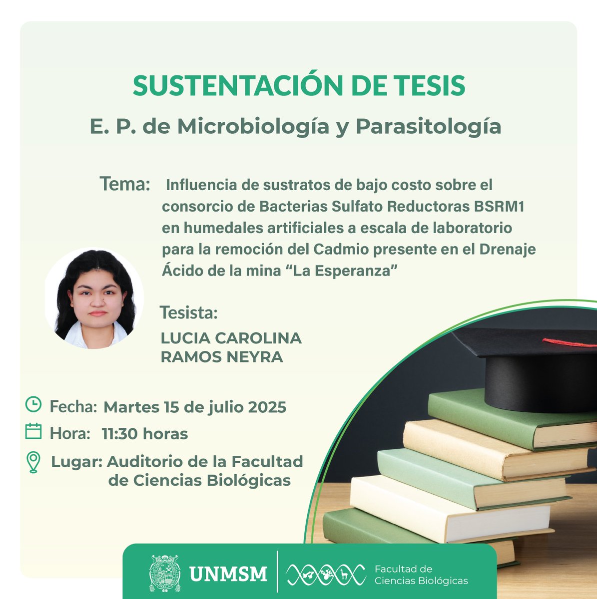 🧪🌱 SUSTENTACIÓN DE TESIS –  E. P. de Microbiología y Parasitología
🗓 Fecha: Martes 15 de julio de 2025
🕦 Hora: 11:30 a.m.
📍 Lugar: Auditorio de la Facultad de Ciencias Biológicas – UNMSM
