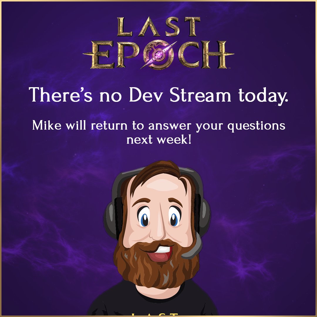 LastEpoch's tweet image. There is no Dev Stream today.
Mike will return to answer your questions next week!
