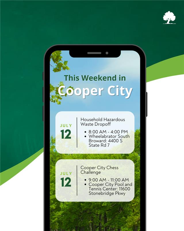 Here's a look at the upcoming weekend. Cooper City residents can drop off  hazardous household materials at Wheelabrator on Saturday, July 12. And, players of all skill levels are welcome to join the "Chess Challenge."

Visit CooperCity.gov/Calendar for more info.