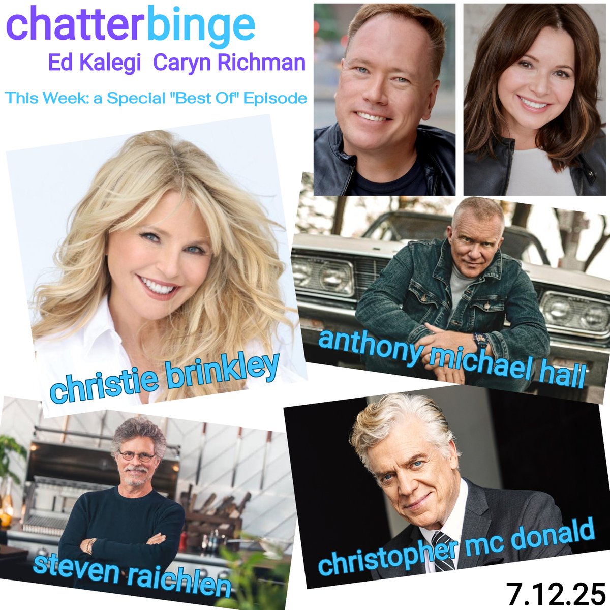 This week on Chatterbinge from Audio 1 with Ed Kalegi &amp; Caryn Richman: a “Best Of” vacation show: Christie Brinkley, Anthony Michael Hall, Steven Raichlen, Christopher McDonald. Ed &amp; Caryn on first jobs, what certain emojis mean, what they have too many off, favorite toys &amp; more