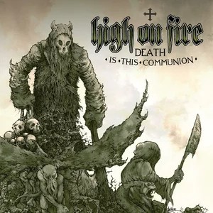 High on Fire
Death is This Communion
2007