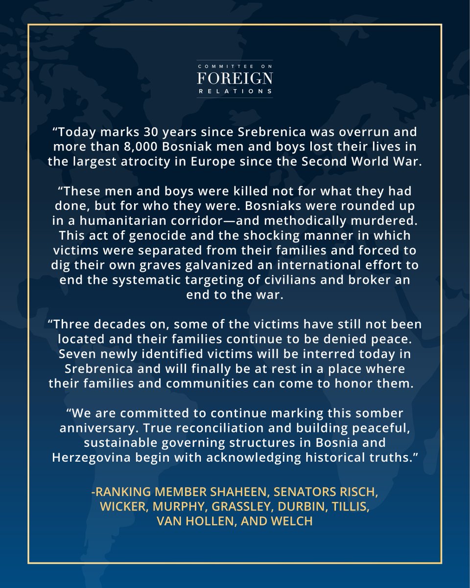 Senate Foreign Relations Committee (@sfrcdems) on Twitter photo Today, <a href="/SenatorShaheen/">Sen. Jeanne Shaheen</a> led her colleagues in a bipartisan statement marking the 30th anniversary of the Srebrenica Genocide.
Read their full statement ⬇️ Today, <a href="/SenatorShaheen/">Sen. Jeanne Shaheen</a> led her colleagues in a bipartisan statement marking the 30th anniversary of the Srebrenica Genocide.
Read their full statement ⬇️