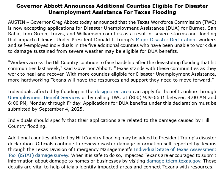 Governor Abbott Press Office (@govabbottpress) on Twitter photo Governor <a href="/GregAbbott_TX/">Greg Abbott</a> announced Burnet, San Saba, Tom Green, Travis, & Williamson counties are now eligible for Disaster Unemployment Assistance.
Working Texans impacted by the recent flooding can apply for benefits by September 4.
More: bit.ly/40OErrp Governor <a href="/GregAbbott_TX/">Greg Abbott</a> announced Burnet, San Saba, Tom Green, Travis, & Williamson counties are now eligible for Disaster Unemployment Assistance.
Working Texans impacted by the recent flooding can apply for benefits by September 4.
More: bit.ly/40OErrp