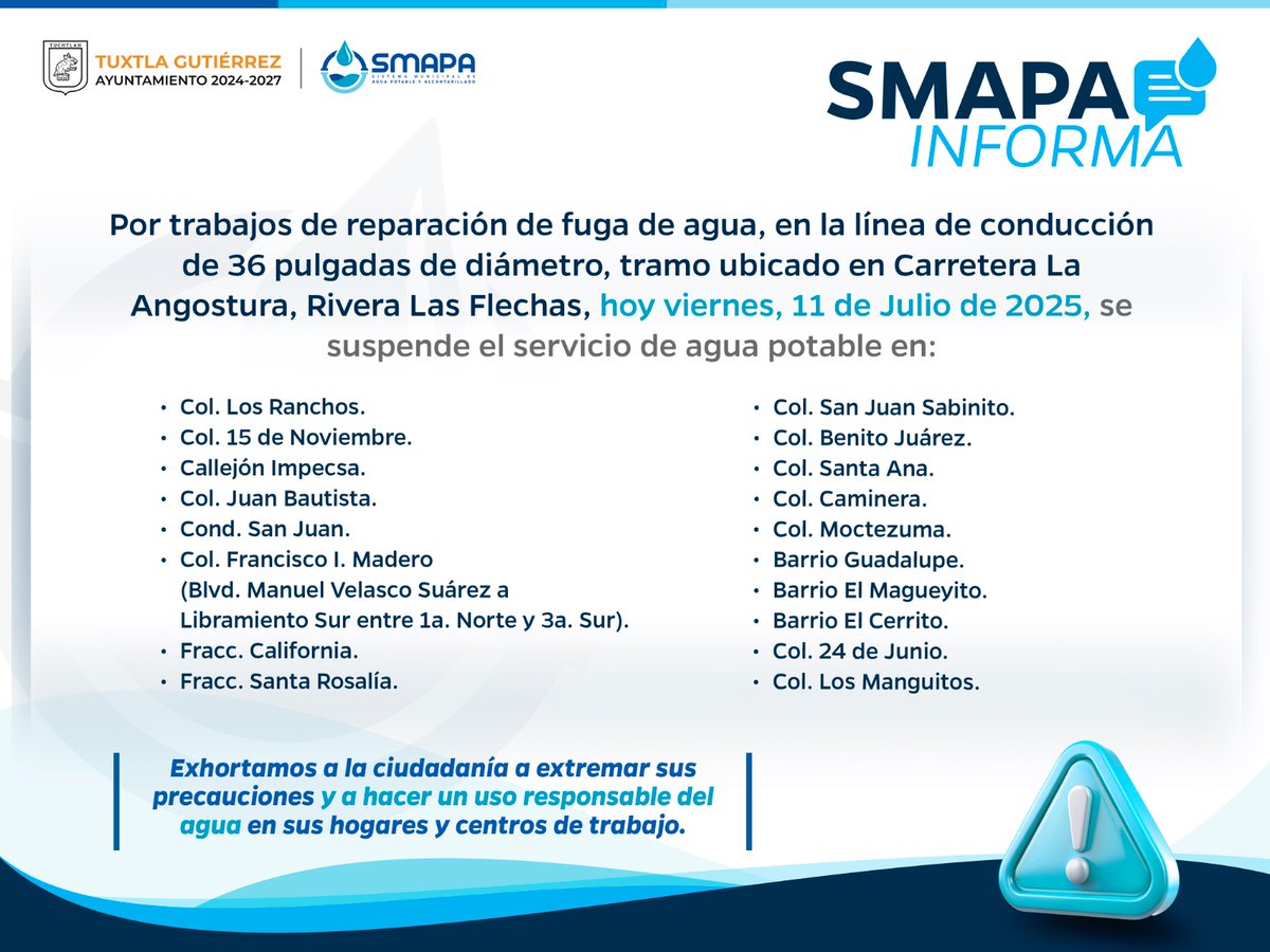 #SMAPAInforma
Por trabajos de reparación de fuga de agua, en la línea de conducción de 36 pulgadas de diámetro, tramo ubicado en Carretera La Angostura, Rivera Las Flechas, hoy viernes, 11 de Julio de 2025, se suspende el servicio de agua potable en:
