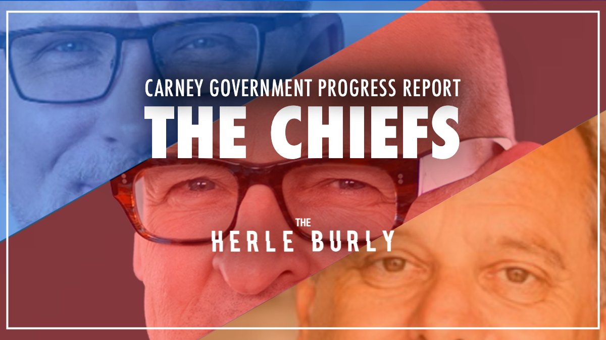 🗣🎙 Carney Government Progress Report with The Chiefs: Brodie, Murphy and Topp.

Greetings, you curiouser and curiouser Herle Burly-ites! Today on the show ... the most popular, highest-rated panel conversation, of all the panel conversations. Making their world-record 8th