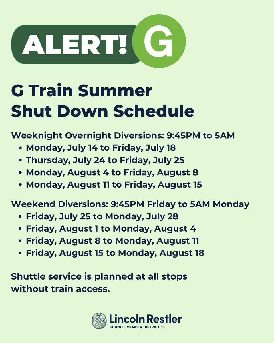 Council Member Lincoln Restler (@cmrestler) on Twitter photo Starting next week through mid-August the G train will face more weeknight & weekend shutdowns between Court Sq & Bedford-Nostrand for continued signal upgrades. MTA will run frequent shuttle buses at stops without service. Email district33@council.nyc.gov with any issues. Starting next week through mid-August the G train will face more weeknight & weekend shutdowns between Court Sq & Bedford-Nostrand for continued signal upgrades. MTA will run frequent shuttle buses at stops without service. Email district33@council.nyc.gov with any issues.
