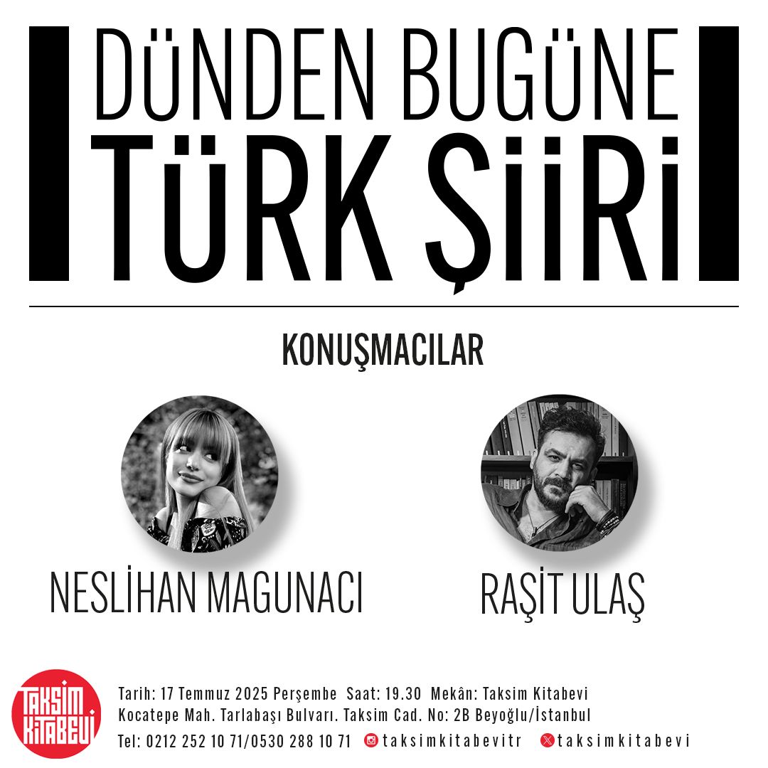 Taksim Kitabevi Söyleşileri çerçevesinde 17 Temmuz Perşembe günü saat 19.30'da <a href="/rasitulas/">Ulaş</a>  ve <a href="/Neslihanmgnc/">ekim neslihan magunacı</a>  "Dünden Bugüne Türk Şiirini" ele alacaklar.
Tüm şiir severler ve siz değerli okurlarımız davetlidir.