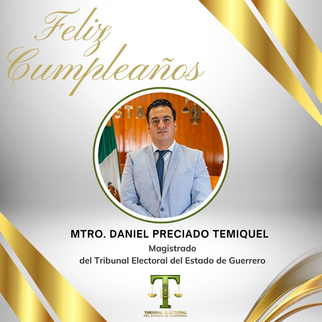 📷📷El Pleno del Tribunal Electoral del Estado de Guerrero  y el personal administrativo  de este Órgano Jurisdiccional le desea un Feliz Cumpleaños al Magistrado 𝗗𝗮𝗻𝗶𝗲𝗹 𝗣𝗿𝗲𝗰𝗶𝗮𝗱𝗼 𝗧𝗲𝗺𝗶𝗾𝘂𝗲𝗹.
