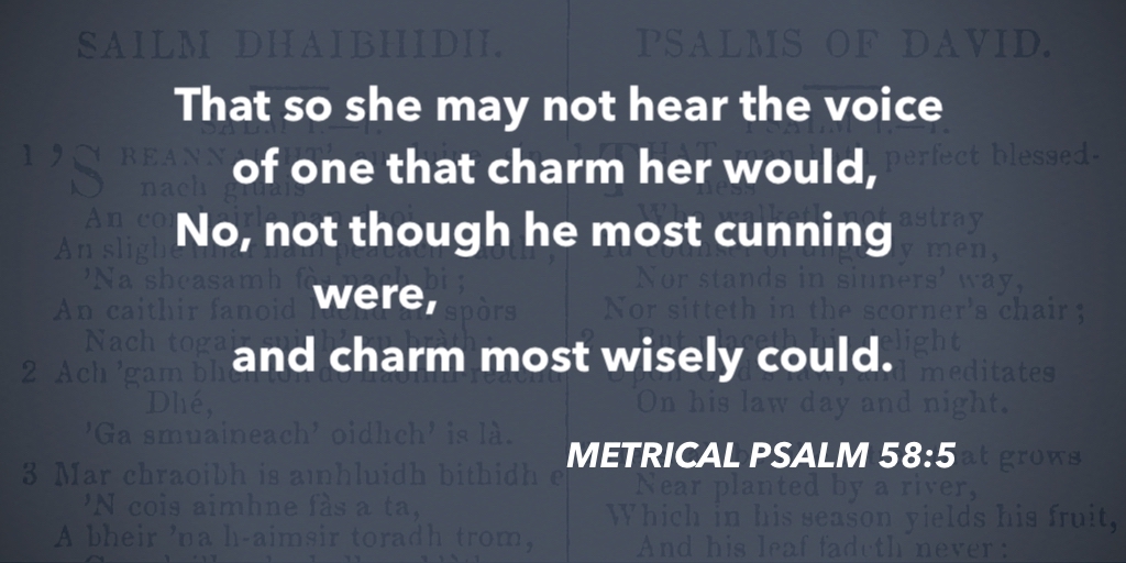 fccscot's tweet image. Metrical Psalm 58:5 – That so she may not hear the voice #purityofworship #MetricalPsalms