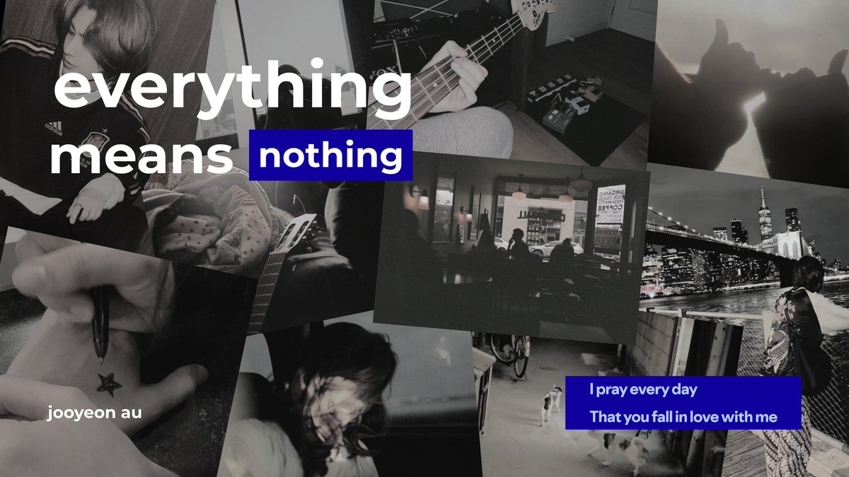 Everything Means Nothing

Jooyeon au
written by urlilie