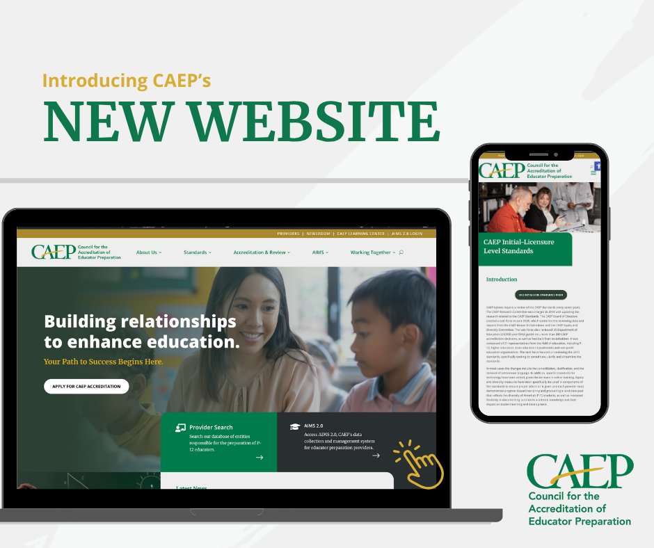 The Council for the Accreditation for Educator Preparation has officially launched a new, updated website. The website maintains the same address (caepnet.org) but has a new look and feel. The design is meant to be more user friendly and functional for providers.