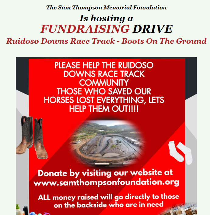 SamThompsonFdn's tweet photo. FUNDRAISING DRIVE Ruidoso Downs Race Track community-help those who lost everything.  Donate and bid:  https://t.co/6rHao3gGBc #ruidosofloods #ruidosofundraising @mikeabadir https://t.co/YrTCovoMBs