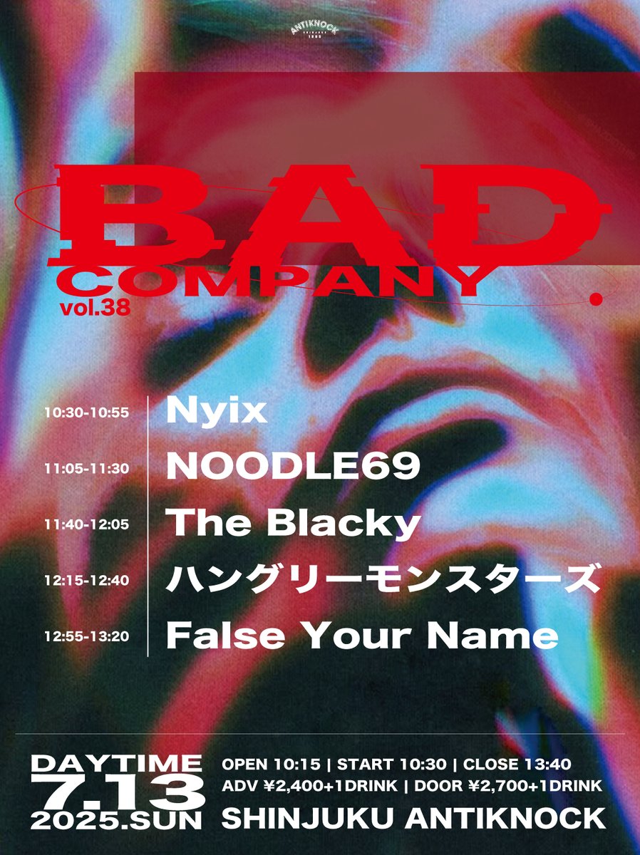 ⚡️👾いよいよ明日開催!!!👾⚡️
7/13(日)☀️昼☀️
新宿ANTIKNOCK pre.
【Bad Company vol.38】

-ACT-
The Blacky
NOODLE69
Nyix
ハングリーモンスターズ
False Your Name

⏰OPEN10:15/START10:30/CLOSE13:40 💴ADV¥2400/DOOR¥2700(+1D¥600)
📩前売各取置予約