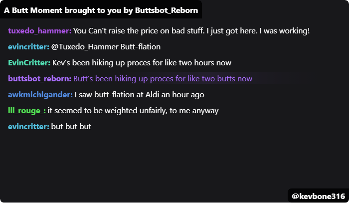 Buttsbot_Reborn's tweet image. Buttflation is a real issue for the youth today @Kevbone