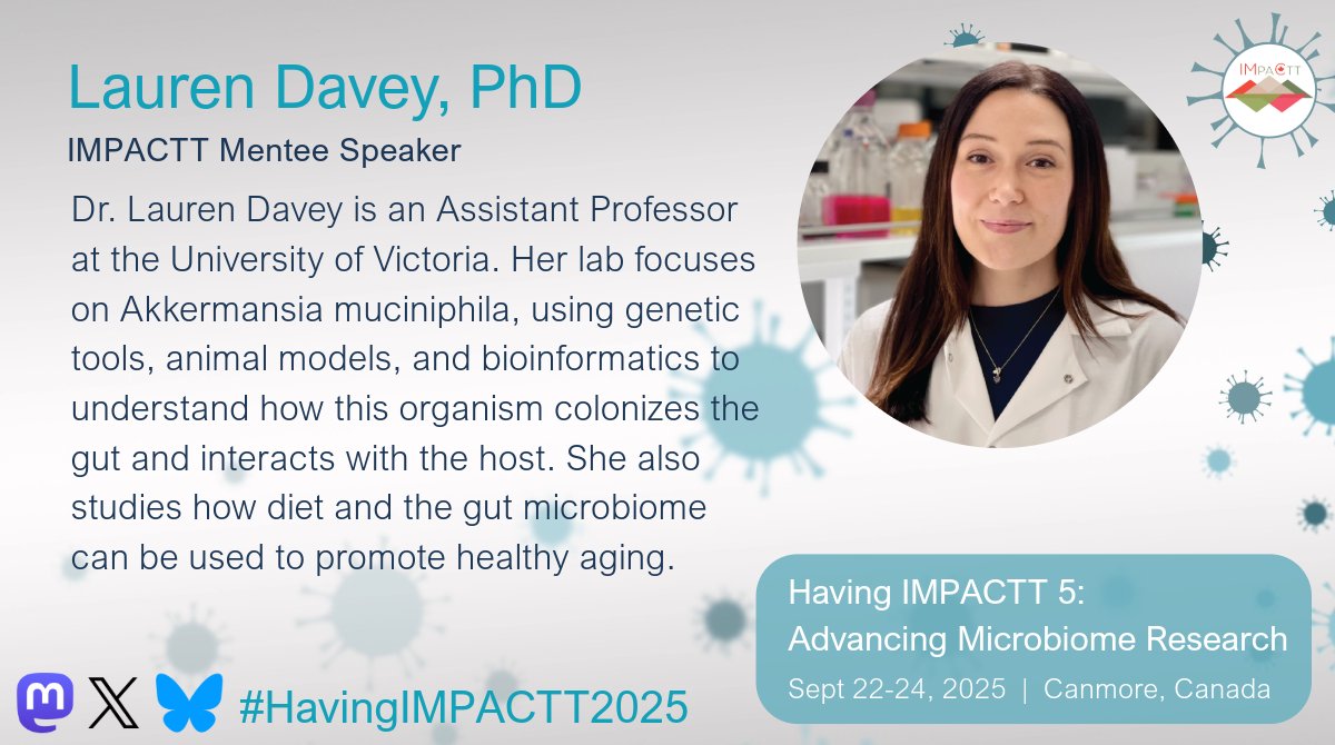 IMPACTT_Canada's tweet image. Meet Dr. Lauren Davey (@lauren282012), Assistant Professor @UVic who will speak about using genetics to investigate and engineer the gut bacterium Akkermansia at #HavingIMPACTT2025