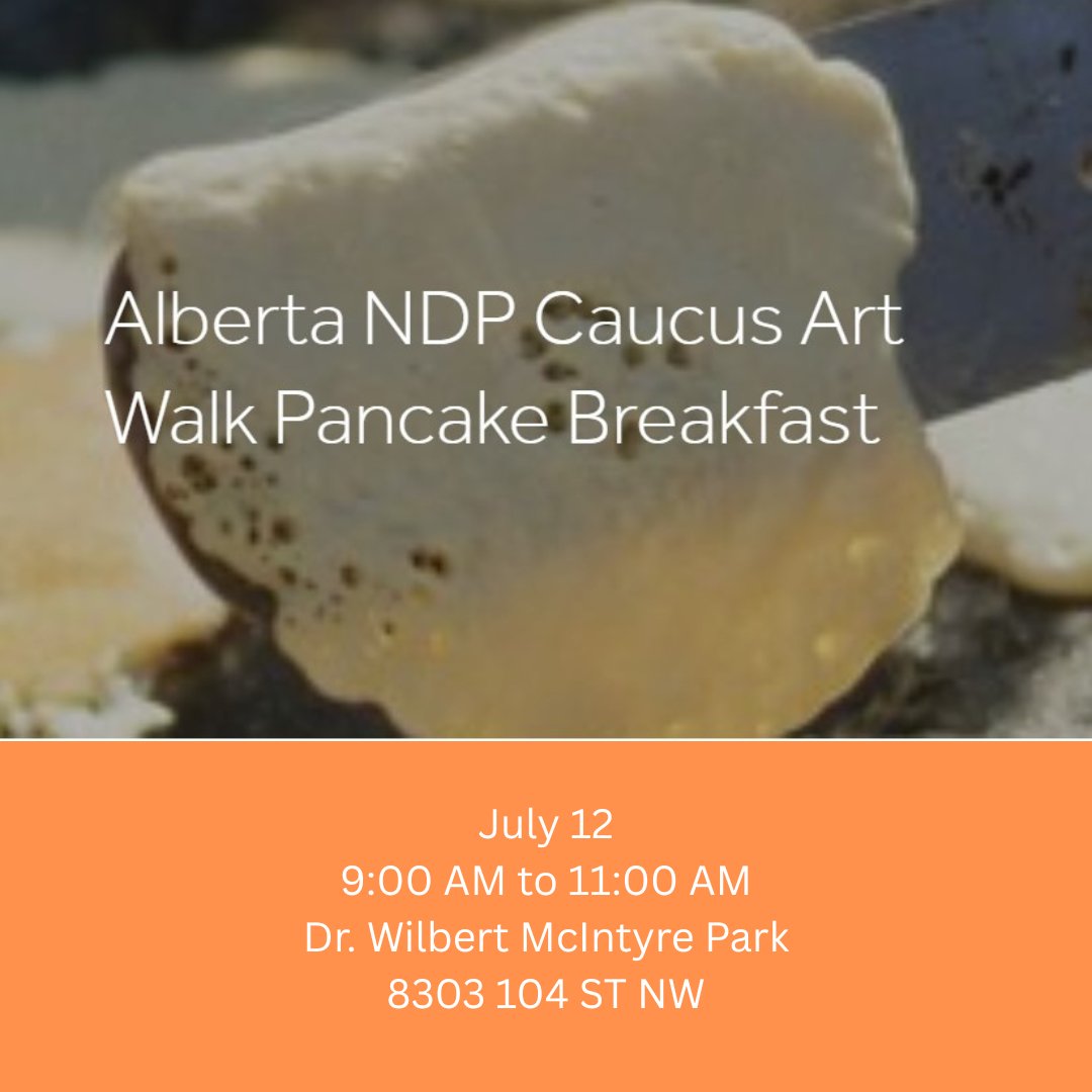Tomorrow!
Alberta NDP Caucus Art Walk Pancake Breakfast
Sat July 12
9 AM - 11 AM
Dr. Wilbert McIntyre Park
8303 104 ST NW

Everyone welcome!

#strathconaCL #strathcona #SCCLneighbourhoodnews #yeg #edmonton