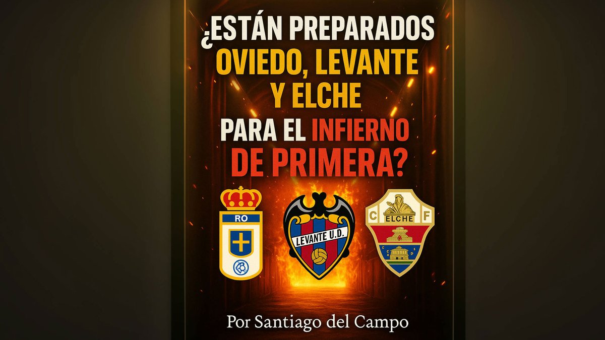 ¿Están preparados Oviedo, Levante y Elche para el infierno de Primera? por Santiago del Campo en <a href="/ha10tv/">HA10 TV</a> ha10.es / <a href="/RealOviedo/">Real Oviedo</a> <a href="/LevanteUD/">Levante UD</a> <a href="/elchecf/">Elche Club de Fútbol 🌴💯</a>