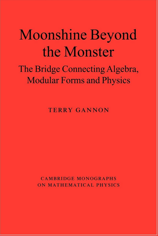 DiracGhost's tweet image. 'Moonshine Beyond the Monster: The Bridge Connecting Algebra, Modular Forms and Physics' by Terry Gannon (Cambridge).