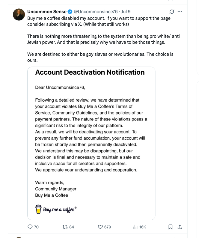 RemoveJewHate's tweet image. The @buymeacoffee account of "Uncommonsince76", which constantly disseminated hatred against Jews, has been TERMINATED based upon our reports.
The account received 325 coffees * $5 = $1625 in donations over the prior 30 days.