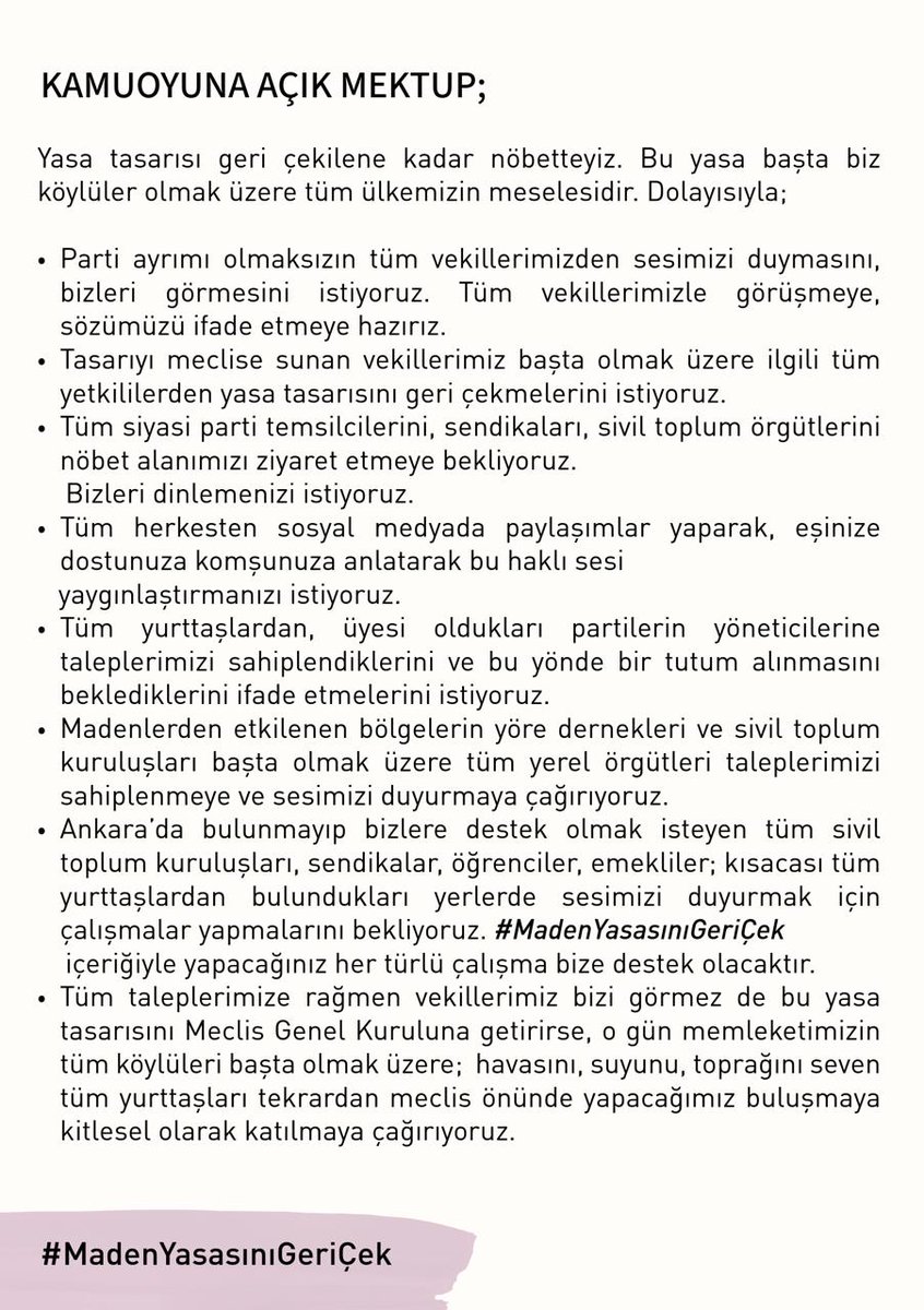 KAMUOYUNA AÇIK MEKTUP 

"Şu anda topraklarımızdan uzakta, Ankara’dayız. 3 Temmuz gününden beri TBMM’nin yakınında bulunan Cemal Süreyya parkında yatıp kalkıyoruz. Her şeyimizi bırakarak kamuoyuna, ülkemize, insanlarımıza sığınmak için geldik."

#MadenYasasınıGeriÇek