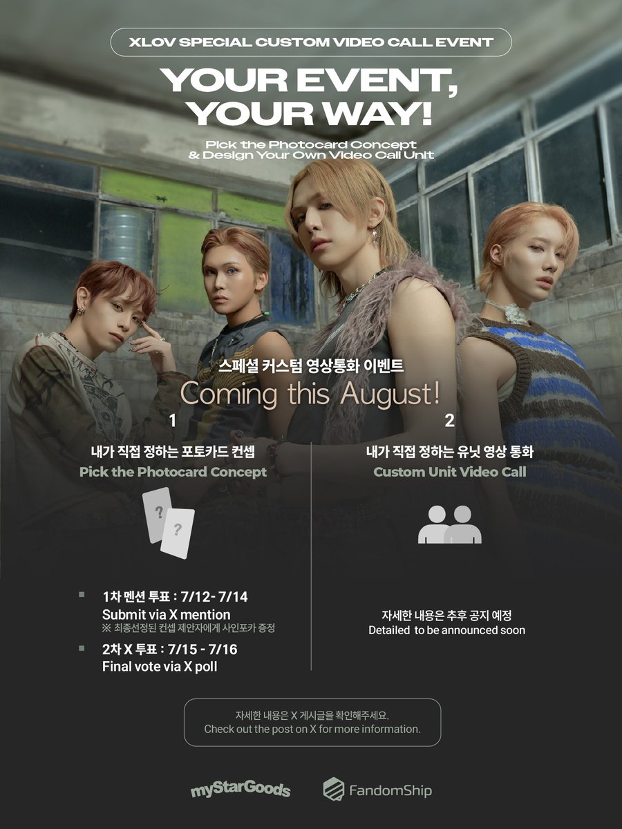 fandomship_com's tweet photo. 📢 [Notice] FandomShip X myStarGoods 💫 XLOV 
XLOV SPECIAL CUSTOM VIDEO CALL EVENT ❤‍🔥 Coming this August!

✨ Your event, your way! ✨
(This is a pre-event for the upcoming special video call.)
 
🎁 1. Pick the Photocard Concept!
We’re giving out exclusive photocards as perks for the video call event —
and YOU get to suggest the concepts! (Three concepts will be selected.)
💌 If your idea is chosen, you’ll receive a signed photocard set featuring your concept!
(If multiple fans submit the same idea, the earliest submission will win.)
 
🗳 Round 1 – Submit Your Concept via X Mentions
Dates: July 12 (Sat) – July 14 (Mon) , KST
→ Mention this post with your photocard concept,
then submit your tweet URL through the link below.
🔗https://t.co/MxesArjXTH
🎁 Even if your idea isn’t selected, a surprise gift may await you…
*Concepts may be excluded upon internal review regardless of popularity.
 
🗳 Round 2 – Vote via X Poll
Dates: July 15 (Tue) – July 16 (Wed)
→ Vote for your favorite from the top 4 concepts chosen in Round 1!
📸 2. Design Your Own Video Call Unit!
Pick the unit combination YOU want,
✨ join the custom unit video call,
and receive a special signed unit Polaroid!
(📅 Details and schedule to be announced soon.)

@XLOV_official  @fandomship_com @mystargoods_