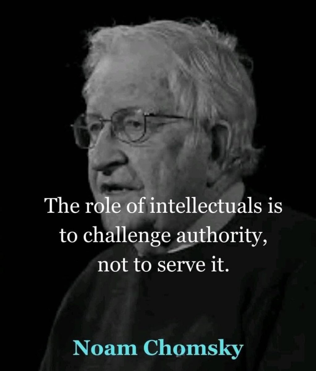From Chomsky’s 1967 essay titled “The Responsibility of Intellectuals.”

In that essay, he emphasizes that intellectuals should critically examine power structures, expose propaganda, and challenge authority, not conform to it.