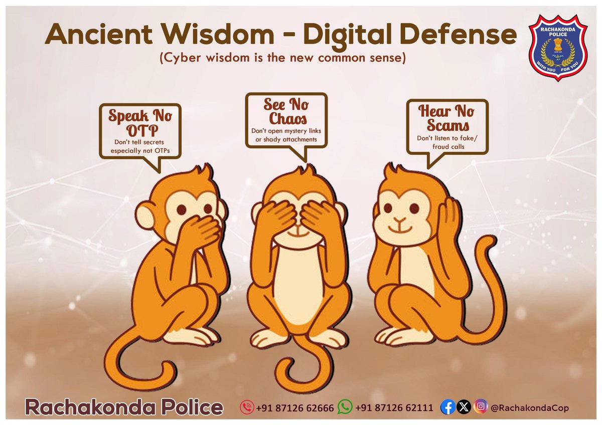 📷📷 Ancient Wisdom for Modern Safety 📷📷
In today’s digital world, Cyber Wisdom is the new Common Sense!
📷 Speak No OTP – Never share your OTPs or secrets
📷 See No Chaos – Avoid clicking on shady links or unknown attachments
📷 Hear No Scams – Don’t fall for fake or fraud cal