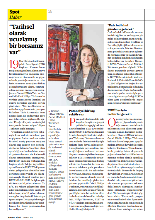 Sektörün önemli isimlerini sayfalarımıza taşıyoruz.
Yatırımcılara ışık tutacak bilgi ve öngörüleri paylaşmaya devam ediyoruz.
🎙️ Kadife Şahin, bu ay Garanti BBVA Yatırım Genel Müdürü Hülya Türkmen ile görüştü.
📌 Türkmen, piyasalardaki mevcut dalgalanmayı ve yatırımcı