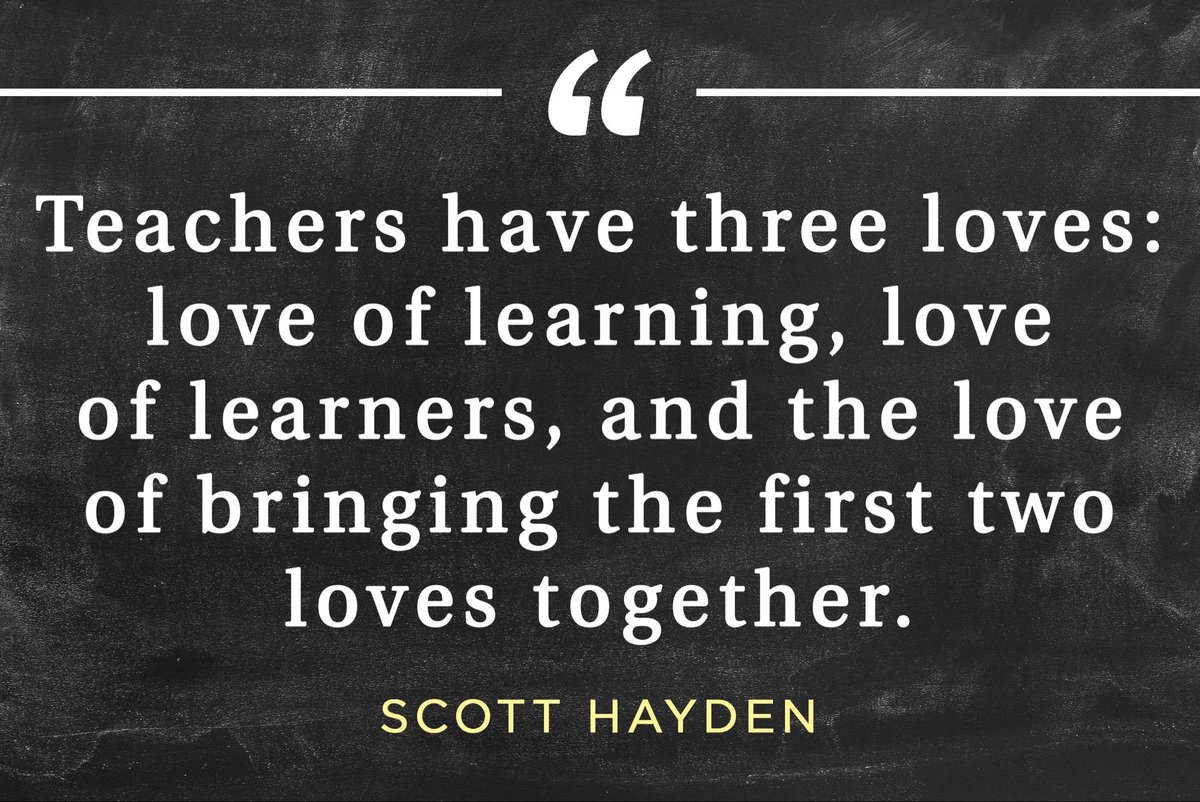 Teachers have three loves: love of learning, love of learners, and the love of bringing the first two loves together.

#education #teachers