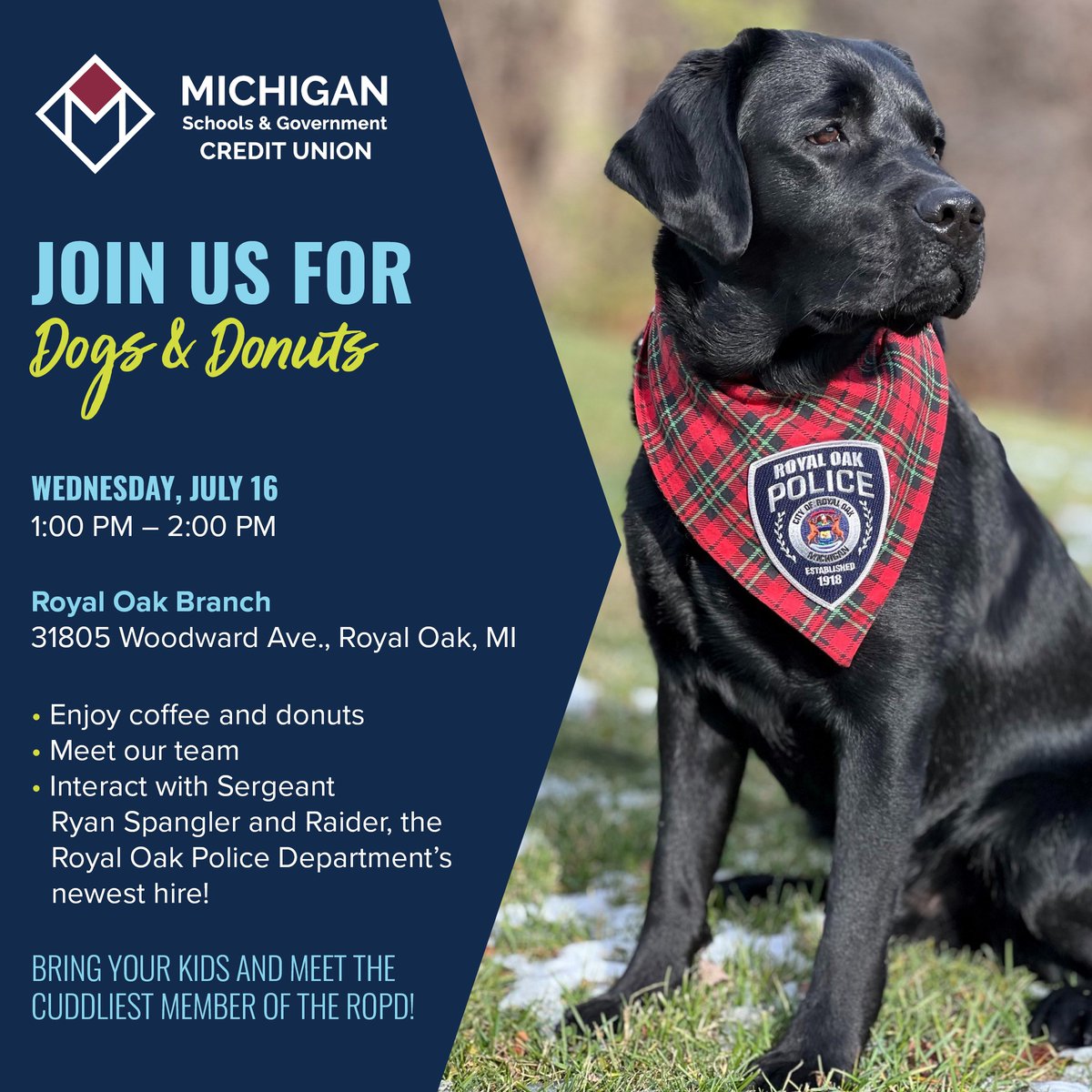 Join MSGCU for Dogs and Donuts 🐶🍩 at our Royal Oak branch on Wednesday, July 16. Enjoy coffee and donuts and meet the cutest member of the Royal Oak Police Department - Raider!