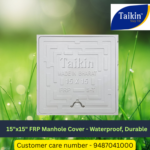 Make life better with new generation highly protected #FRPmanholecovers for #safety, #hygienic and free from negative sign such as burst, crack, load problem, flush. Taikin is the world leader in promoting all types Sanitarywares  for residential and commercial uses.