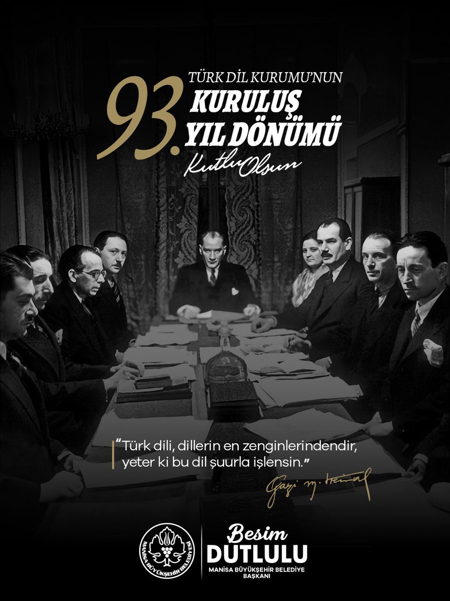 Türk dilinin öz güzelliğini ve zenginliğini ortaya çıkarmak, onu dünya dilleri arasında hak ettiği yüce mevkiye yükseltmek amacıyla Ulu Önder Gazi Mustafa Kemal Atatürk tarafından kurulan Türk Dil Kurumu’nun 93. yılı kutlu olsun.