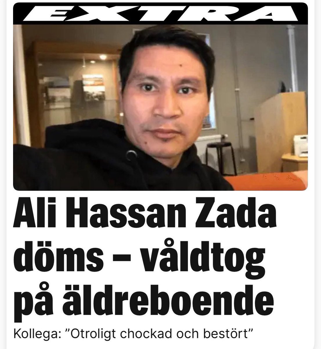 Ali Hassan Zada, 40, raped an elderly woman at the nursing home where he worked.

Raping the defenceless and vulnerable elderly has become a problem in Sweden. 

He has been sentenced to six years in prison. 

Prison isn’t enough. DEPORT.