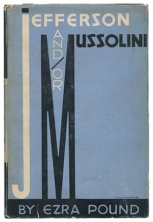 “Mussolini has told his people that poetry is a necessity of State, and this displayed a higher state of civilization in Rome than in London or Washington.”

Ezra Pound, Jefferson and/or Mussolini