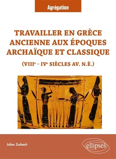 Sorbonne Antique (@sorbonneantique) on Twitter photo Question d’histoire ancienne de l’agrégation 2026
 « Travailler en Grèce ancienne aux époques archaïque et classique : VIIIe-IVe siècles av. n.è » de Julien Zurbach chez les éditions Ellipses. 
À paraître le 22/07/2025 Question d’histoire ancienne de l’agrégation 2026
 « Travailler en Grèce ancienne aux époques archaïque et classique : VIIIe-IVe siècles av. n.è » de Julien Zurbach chez les éditions Ellipses. 
À paraître le 22/07/2025