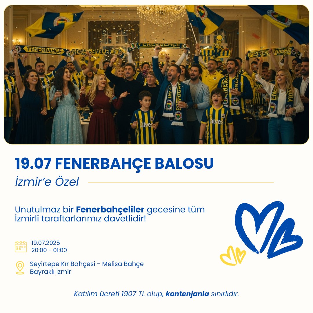 🎉 İZMİR 19.07 FENERBAHÇE BALOSU
🗓️ Tarih: 19 Temmuz 2025 Cumartesi
🕗 Saat: 20:00 – 01:00
📍 Yer: Seyirtepe Kır Bahçesi &amp; Restaurant – Melisa Bahçe, Bayraklı / İzmir
🎫 Katılım Ücreti: 1907₺
📞 İletişim: 0530 373 0835

🔵🟡 “Sarı Lacivertin Kalbi Bu Gece İzmir’de Atıyor!”