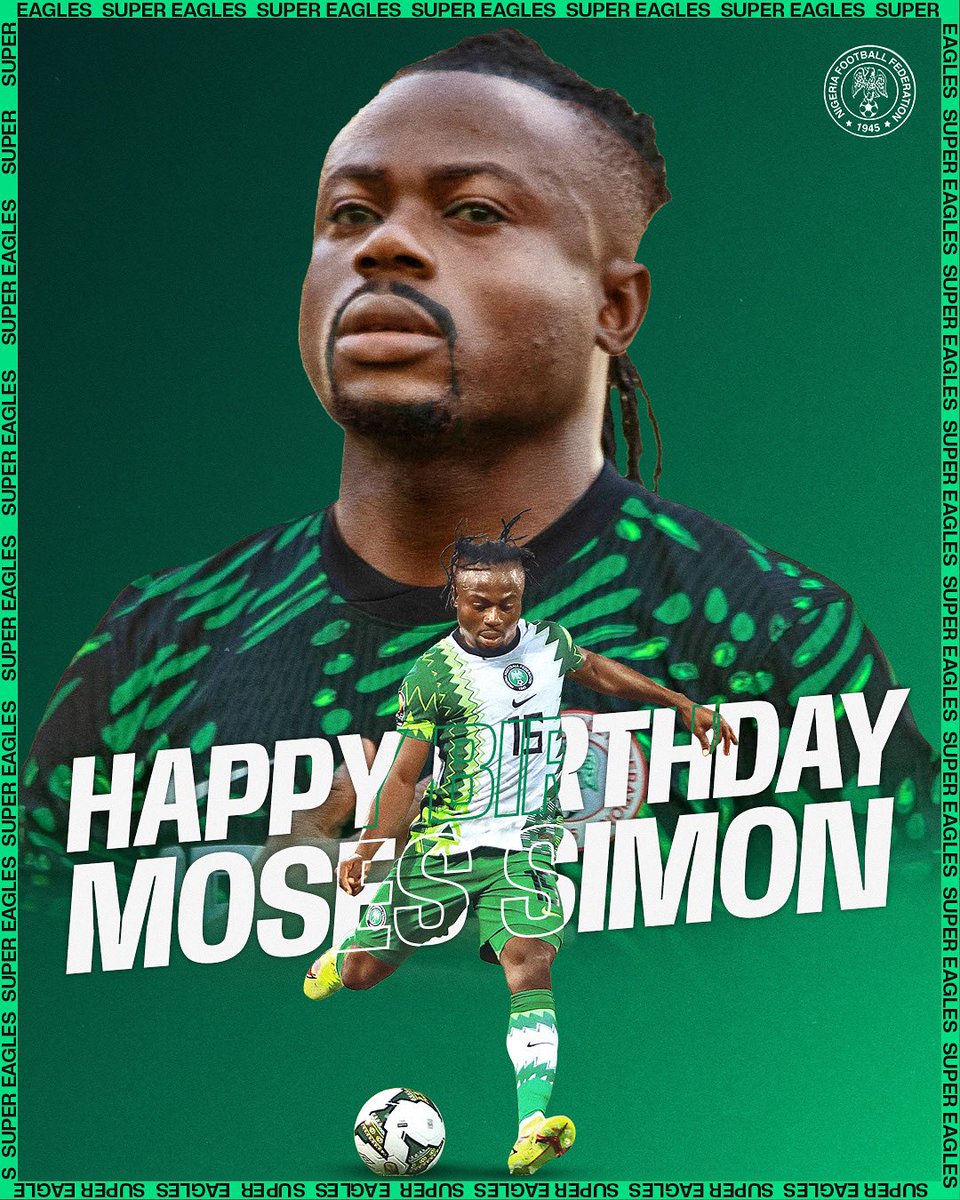 Happy birthday to our wing wizard, Moses Simon 🎂🥂🇳🇬🦅