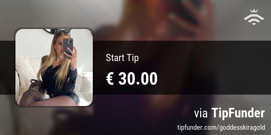 € 30.00 Trinkgeld aus meiner Tipliste von einem Fan – das mag ich!
Wie sieht es bei dir aus?
Zeige deine Wertschätzung auf tipfunder.com/goddesskiragold via @tipfunder