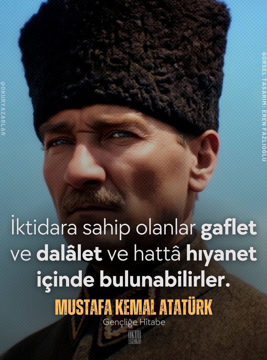 okuryazarlar's tweet photo. "Memleketin dahilinde iktidara sahip olanlar gaflet ve dalâlet ve hatta hıyanet içinde bulunabilirler."

Mustafa Kemal Atatürk
Gençliğe Hitabe, Nutuk, 1927 https://t.co/pz7cXYp3Za