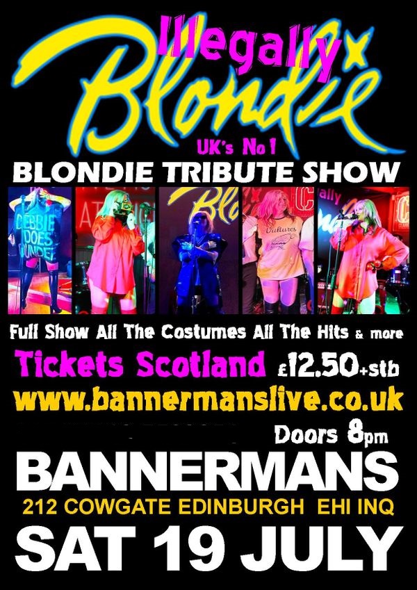 Coming up !

ILLEGALLY BLONDIE 

Bringing a fresh, raw, high energy edge to all those Blondie classics.

📍Bannermans Bar , Edinburgh  
🗓️ Saturday 19th July 

Tickets here &gt; t-s.co/illeg
Or in person at Tickets Scotland Box Office
