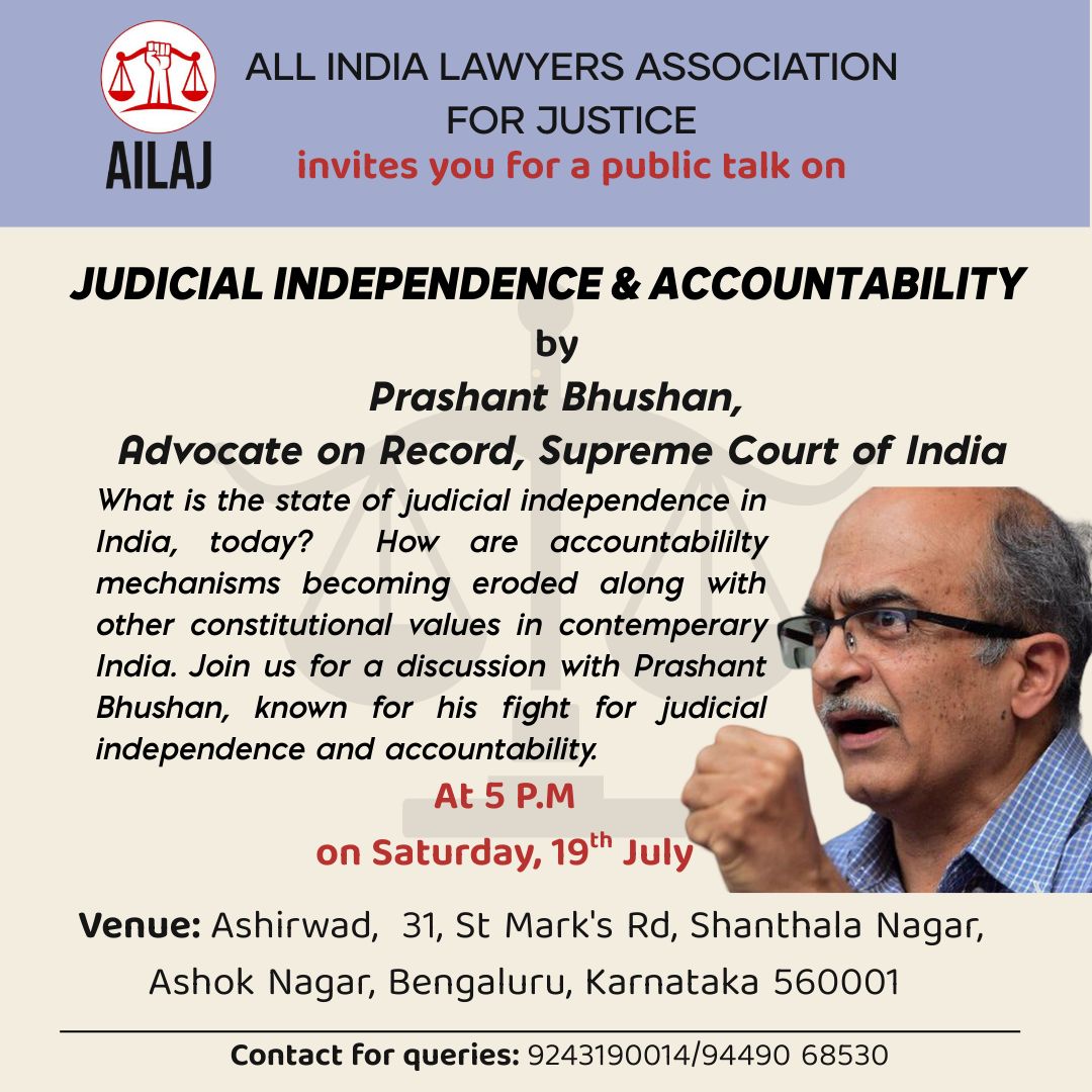 AILAJ invites you for a public talk on "JUDICIAL INDEPENDENCE &amp; ACCOUNTABILITY" by Mr Prashant Bhushan, AoR, Supreme Court of India.

Date &amp; Time: 
5 PM
19th of July, 2025 (Saturday).

Venue: 
Ashirwad, 
31, St Mark's Rd, 
Shanthala Nagar, Ashok Nagar, 
Bengaluru