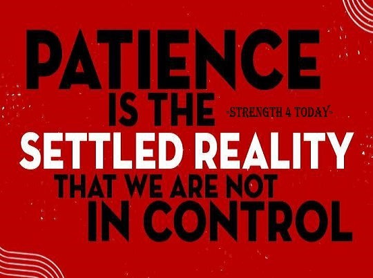 Strengthfor2day's tweet photo. PATIENCE Is The Settled Reality
That We Are Not In CONTROL.

#Patience #SettledReality #NotinControl #RecoveryPosse #Strengthfor2day https://t.co/yJpfJhgcPr