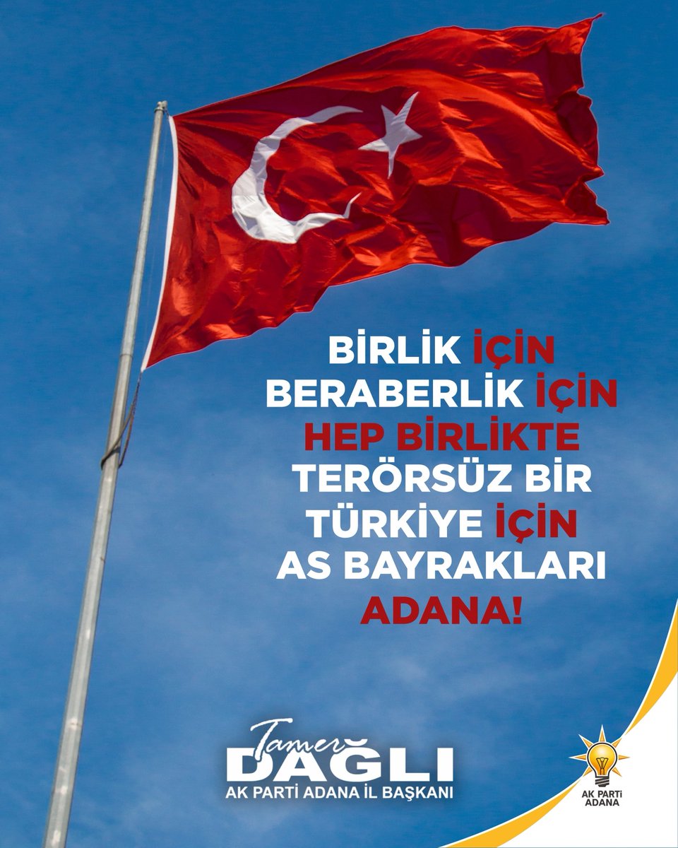 Birlik için, beraberlik için, hep birlikte terörsüz bir Türkiye için #AsBayraklarıAdana!